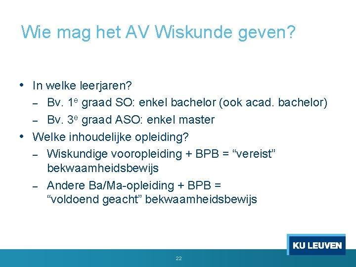 Wie mag het AV Wiskunde geven? • In welke leerjaren? Bv. 1 e graad