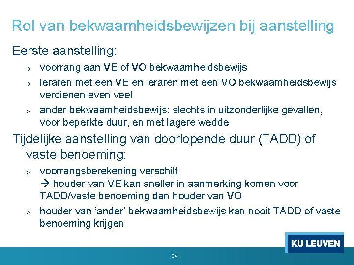 Rol van bekwaamheidsbewijzen bij aanstelling Eerste aanstelling: o o o voorrang aan VE of