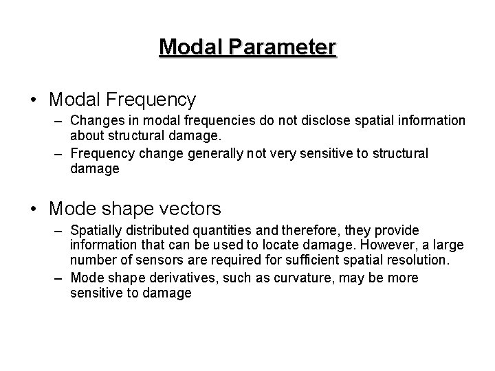 Modal Parameter • Modal Frequency – Changes in modal frequencies do not disclose spatial