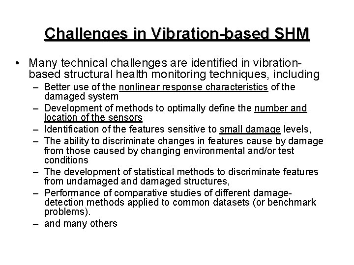 Challenges in Vibration-based SHM • Many technical challenges are identified in vibrationbased structural health