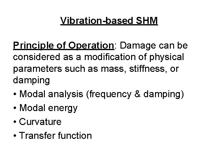 Vibration-based SHM Principle of Operation: Damage can be considered as a modification of physical