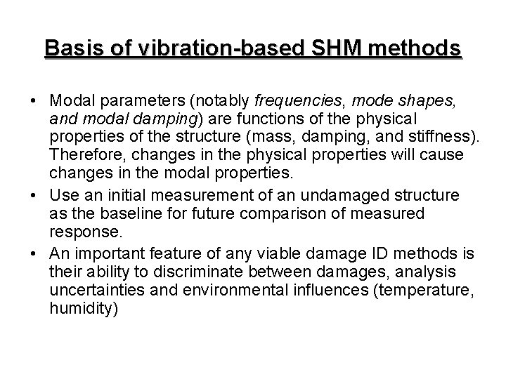 Basis of vibration-based SHM methods • Modal parameters (notably frequencies, mode shapes, and modal