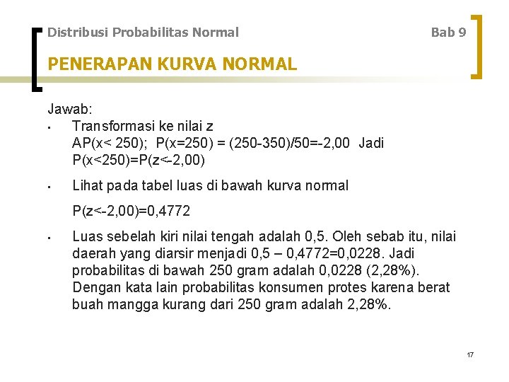 Distribusi Probabilitas Normal Bab 9 PENERAPAN KURVA NORMAL Jawab: • Transformasi ke nilai z