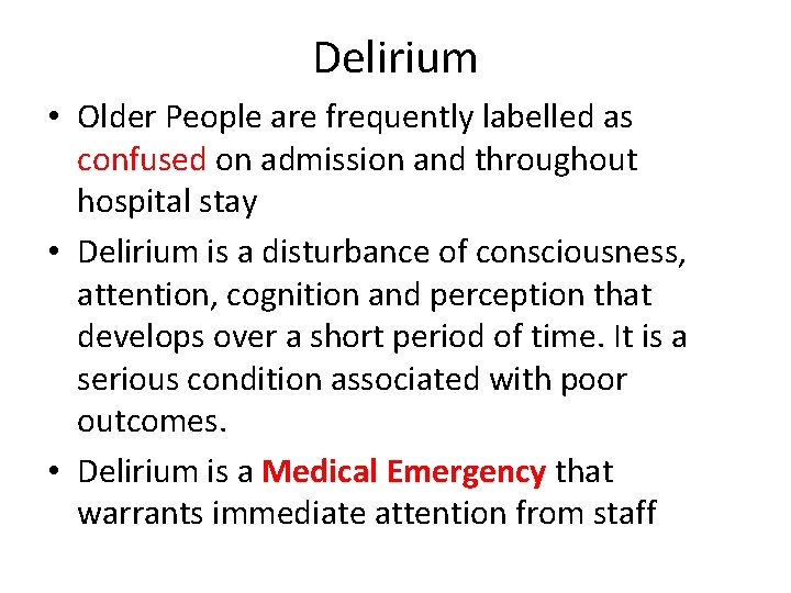 Delirium • Older People are frequently labelled as confused on admission and throughout hospital