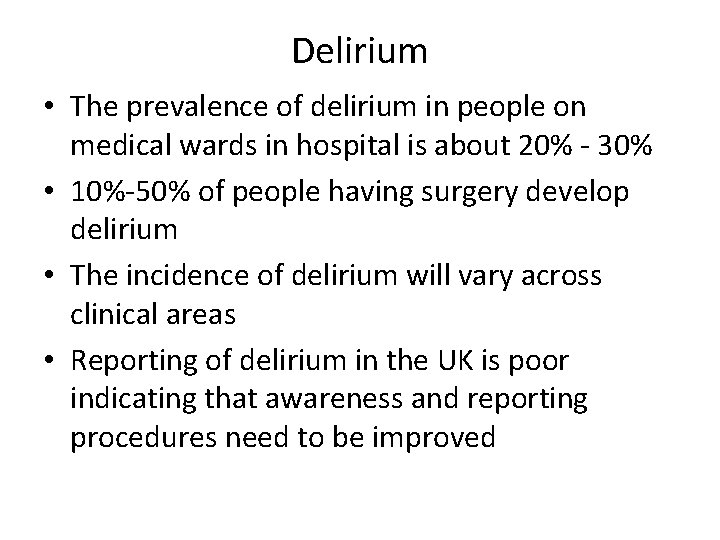 Delirium • The prevalence of delirium in people on medical wards in hospital is