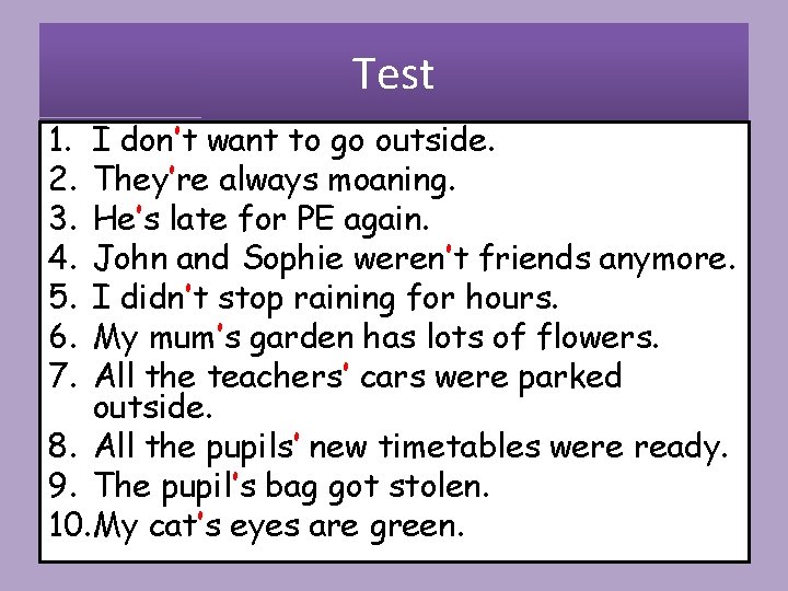 Test 1. 2. 3. 4. 5. 6. 7. I don’t want to go outside.