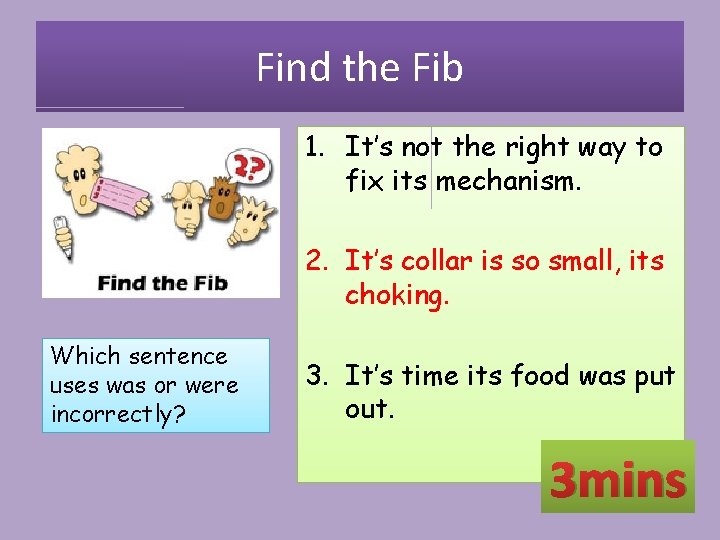 Find the Fib 1. It’s not the right way to fix its mechanism. 2.