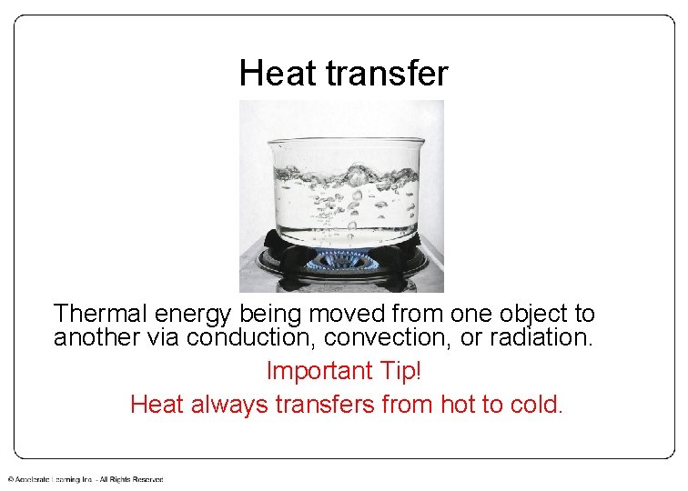 Heat transfer Thermal energy being moved from one object to another via conduction, convection, Heat transfer Thermal energy being moved from one object to another via conduction, convection,