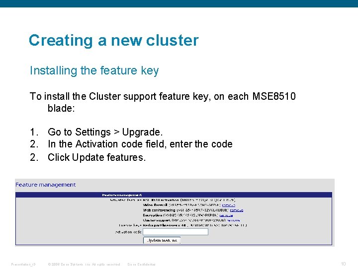 Creating a new cluster Installing the feature key To install the Cluster support feature