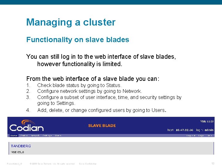 Managing a cluster Functionality on slave blades You can still log in to the