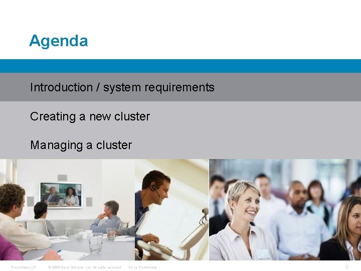 Agenda Introduction / system requirements Creating a new cluster Managing a cluster Presentation_ID ©