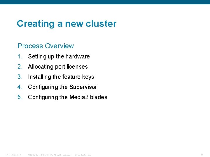 Creating a new cluster Process Overview 1. Setting up the hardware 2. Allocating port