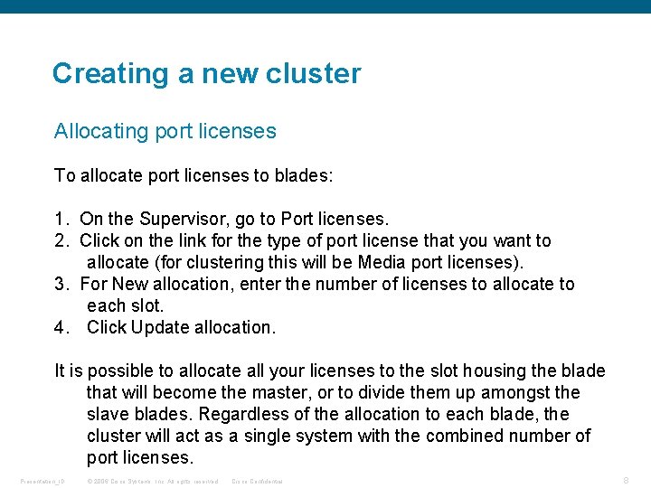 Creating a new cluster Allocating port licenses To allocate port licenses to blades: 1.