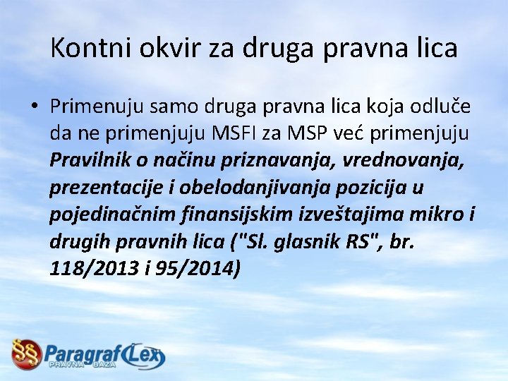 Kontni okvir za druga pravna lica • Primenuju samo druga pravna lica koja odluče