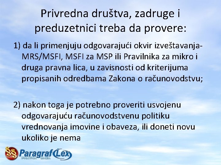 Privredna društva, zadruge i preduzetnici treba da provere: 1) da li primenjuju odgovarajući okvir