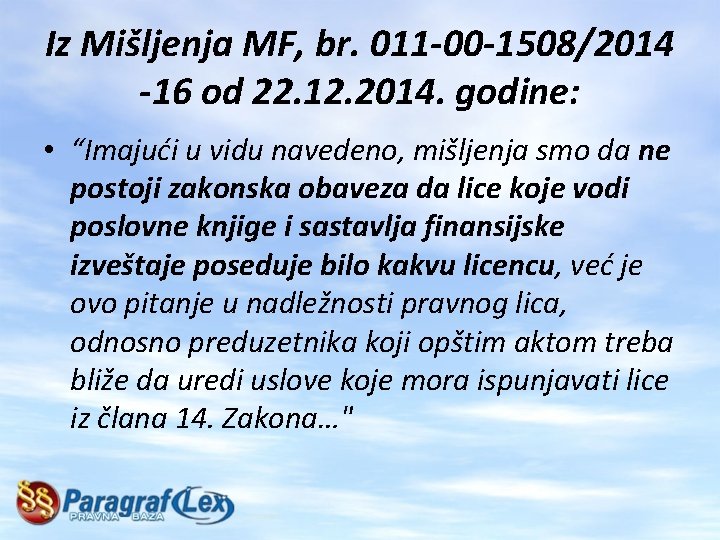 Iz Mišljenja MF, br. 011 -00 -1508/2014 -16 od 22. 12. 2014. godine: •