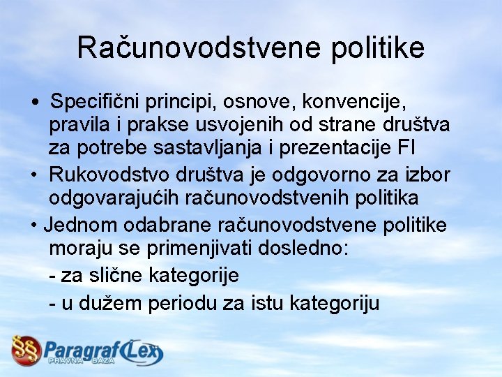Računovodstvene politike • Specifični principi, osnove, konvencije, pravila i prakse usvojenih od strane društva