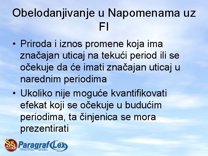 Obelodanjivanje u Napomenama uz FI • Priroda i iznos promene koja ima značajan uticaj