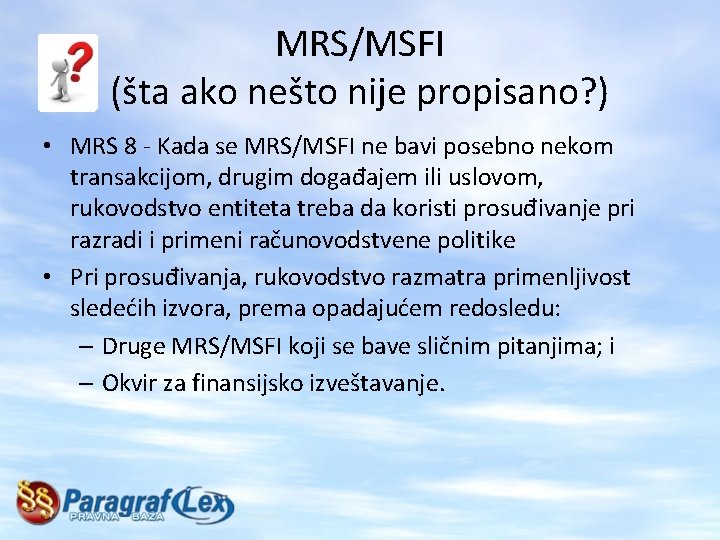 MRS/MSFI (šta ako nešto nije propisano? ) • MRS 8 - Kada se MRS/MSFI