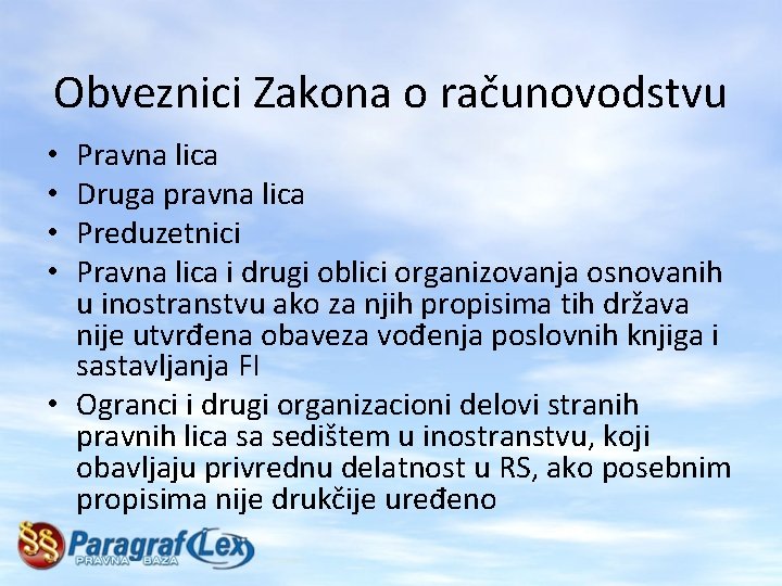 Obveznici Zakona o računovodstvu Pravna lica Druga pravna lica Preduzetnici Pravna lica i drugi