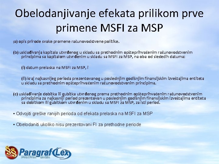 Obelodanjivanje efekata prilikom prve primene MSFI za MSP (a) opis prirode svake promene računovodstvene