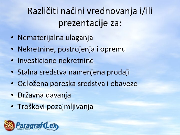 Različiti načini vrednovanja i/ili prezentacije za: • • Nematerijalna ulaganja Nekretnine, postrojenja i opremu