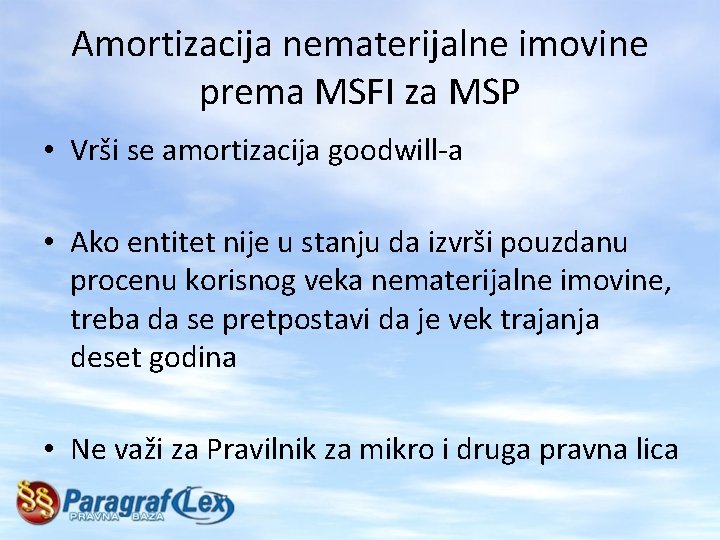 Amortizacija nematerijalne imovine prema MSFI za MSP • Vrši se amortizacija goodwill-a • Ako