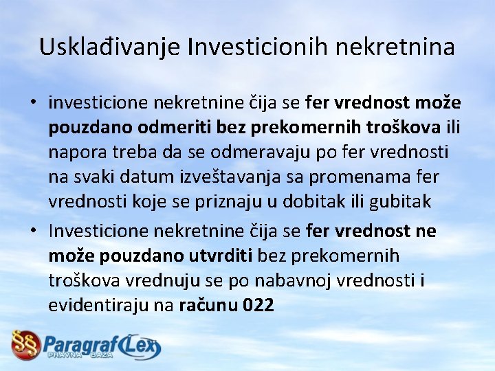 Usklađivanje Investicionih nekretnina • investicione nekretnine čija se fer vrednost može pouzdano odmeriti bez
