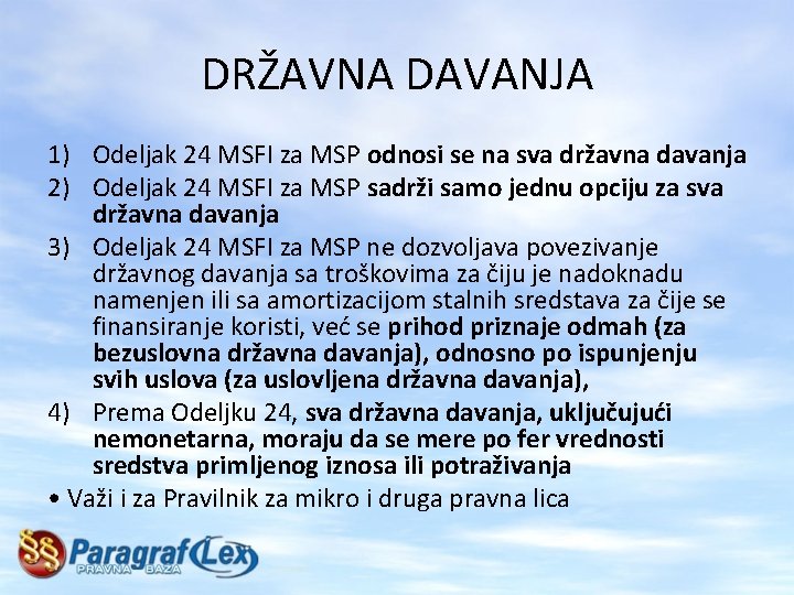 DRŽAVNA DAVANJA 1) Odeljak 24 MSFI za MSP odnosi se na sva državna davanja