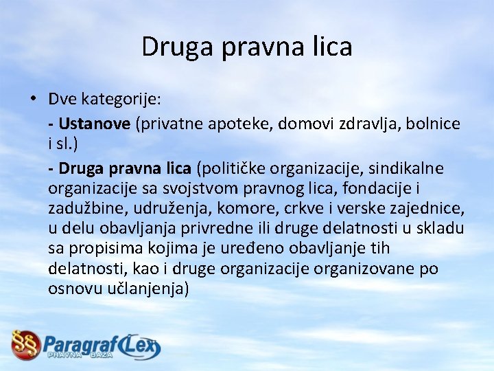 Druga pravna lica • Dve kategorije: - Ustanove (privatne apoteke, domovi zdravlja, bolnice i