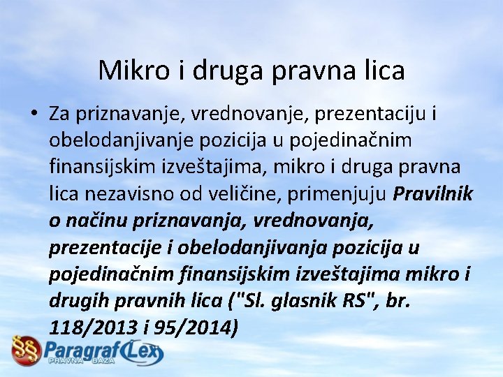 Mikro i druga pravna lica • Za priznavanje, vrednovanje, prezentaciju i obelodanjivanje pozicija u