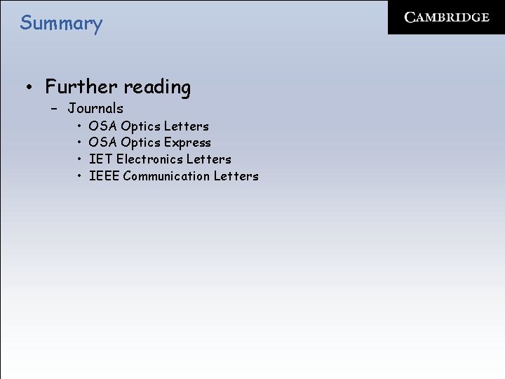 Summary • Further reading – Journals • • OSA Optics Letters OSA Optics Express