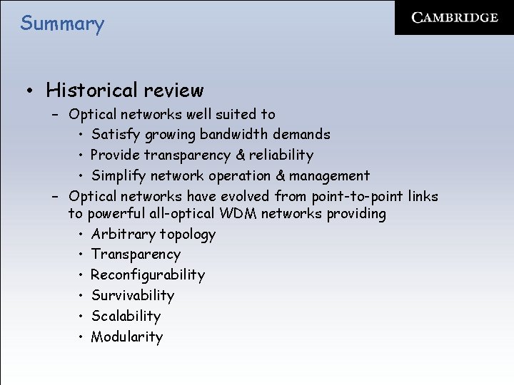 Summary • Historical review – Optical networks well suited to • Satisfy growing bandwidth