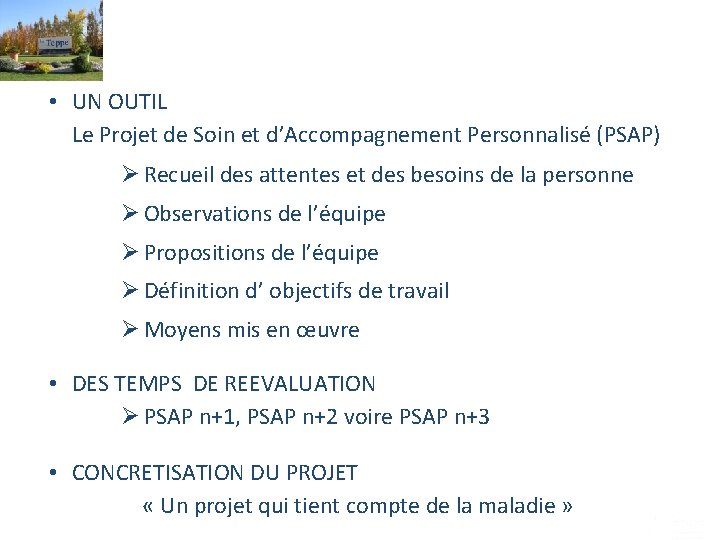  • UN OUTIL Le Projet de Soin et d’Accompagnement Personnalisé (PSAP) Ø Recueil