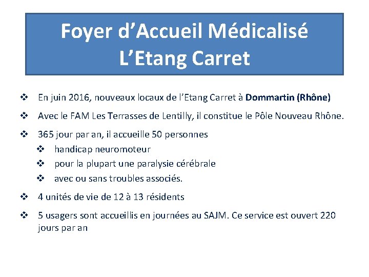 Foyer d’Accueil Médicalisé L’Etang Carret v En juin 2016, nouveaux locaux de l’Etang Carret