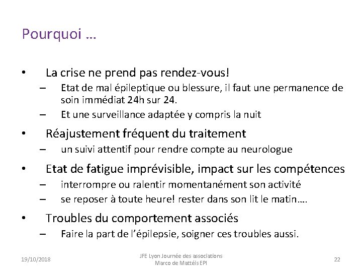 Pourquoi … • La crise ne prend pas rendez-vous! – – • Réajustement fréquent