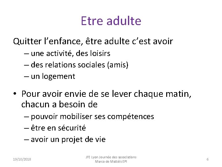 Etre adulte Quitter l’enfance, être adulte c’est avoir – une activité, des loisirs –