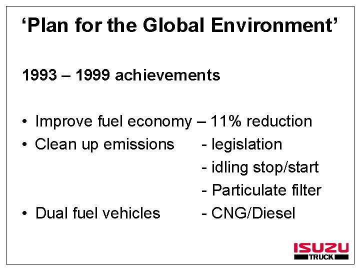‘Plan for the Global Environment’ 1993 – 1999 achievements • Improve fuel economy –