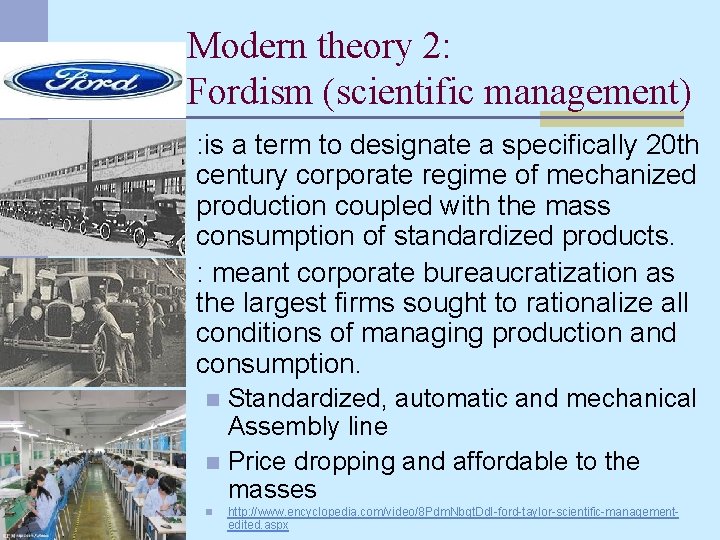 Modern theory 2: Fordism (scientific management) n : is a term to designate a