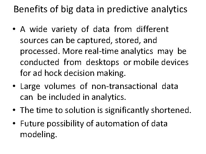 Benefits of big data in predictive analytics • A wide variety of data from
