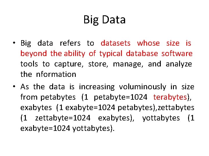 Big Data • Big data refers to datasets whose size is beyond the ability