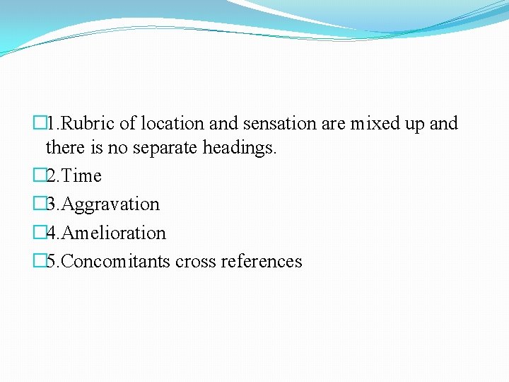 � 1. Rubric of location and sensation are mixed up and there is no