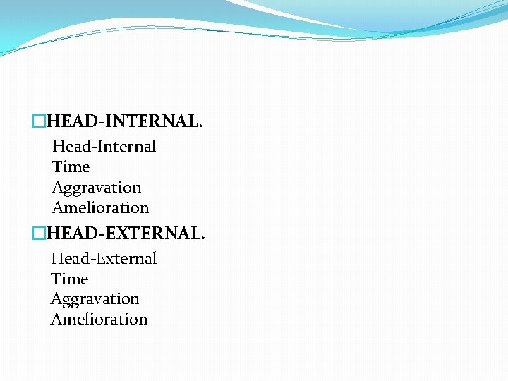 �HEAD-INTERNAL. Head-Internal Time Aggravation Amelioration �HEAD-EXTERNAL. Head-External Time Aggravation Amelioration 