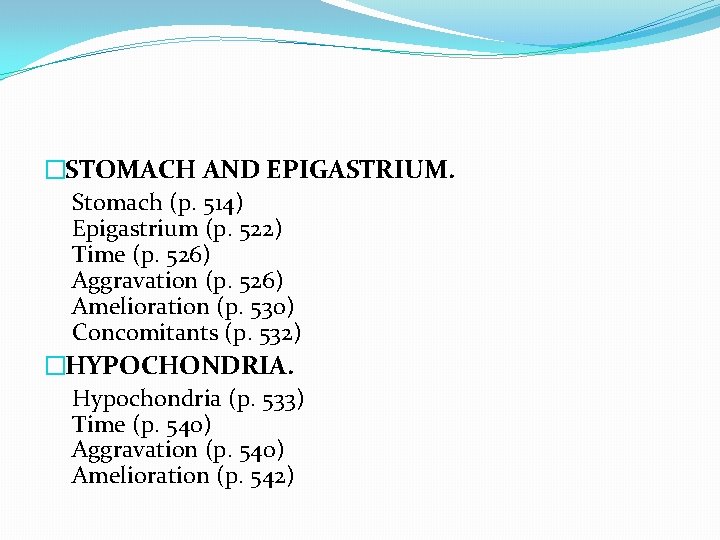 �STOMACH AND EPIGASTRIUM. Stomach (p. 514) Epigastrium (p. 522) Time (p. 526) Aggravation (p.