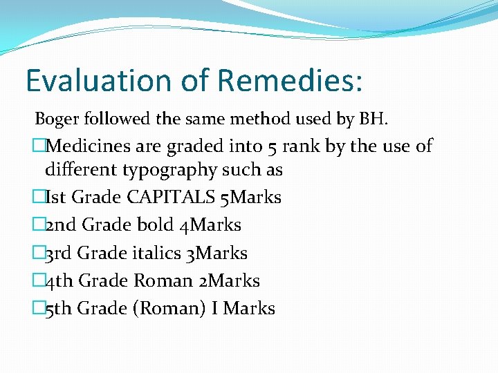 Evaluation of Remedies: Boger followed the same method used by BH. �Medicines are graded