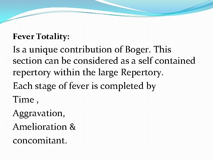 Fever Totality: Is a unique contribution of Boger. This section can be considered as