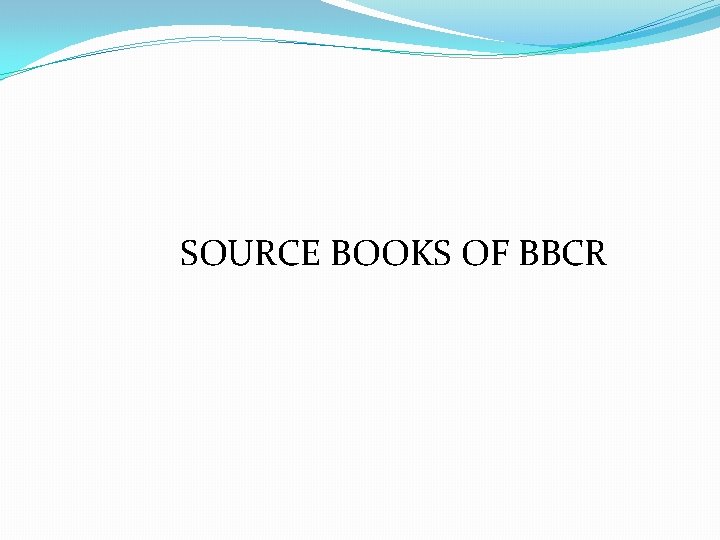 SOURCE BOOKS OF BBCR 