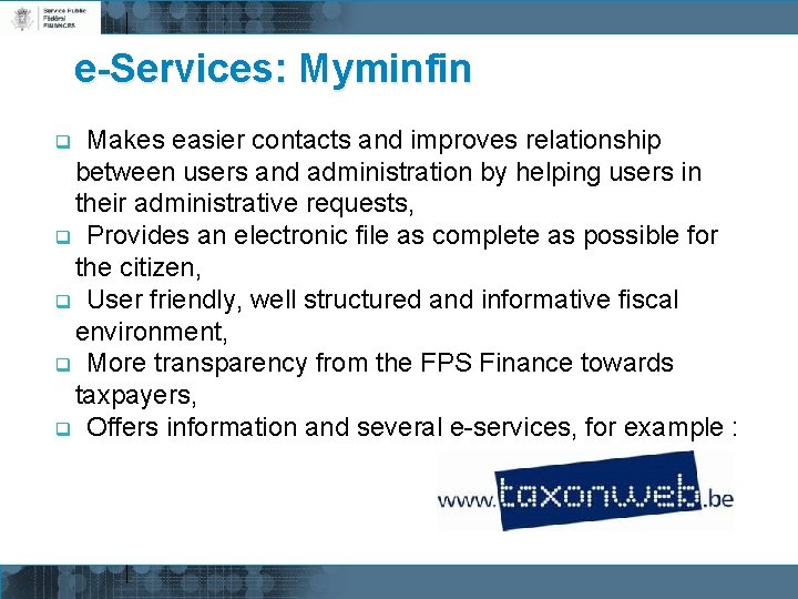 e-Services: Myminfin Makes easier contacts and improves relationship between users and administration by helping