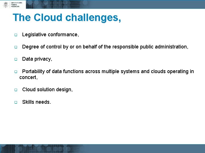 The Cloud challenges, q Legislative conformance, q Degree of control by or on behalf