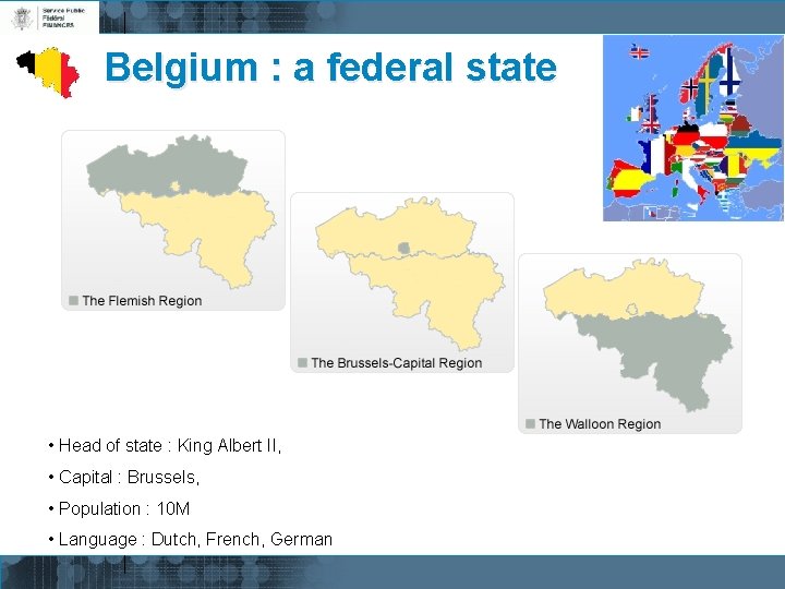 Belgium : a federal state • Head of state : King Albert II, •